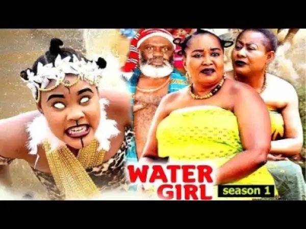 Video: Water Girl Season 1 - Latest 2018 Nigerian Nollywoood Movie